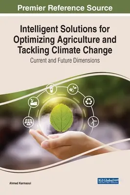 Inteligentné riešenia na optimalizáciu poľnohospodárstva a boj proti zmene klímy: Súčasné a budúce rozmery - Intelligent Solutions for Optimizing Agriculture and Tackling Climate Change: Current and Future Dimensions