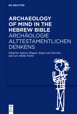 Archeológia mysle v hebrejskej Biblii / Archologie Alttestamentlichen Denkens - Archaeology of Mind in the Hebrew Bible / Archologie Alttestamentlichen Denkens