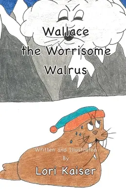 Mrož Wallace, ktorý robí starosti - Wallace the Worrisome Walrus