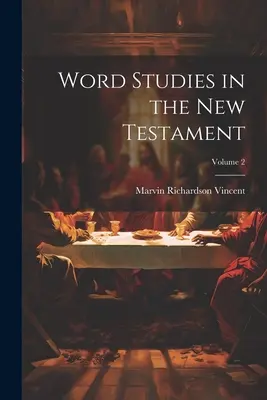 Slovné štúdie o Novom zákone; 2. zväzok - Word Studies in the New Testament; Volume 2