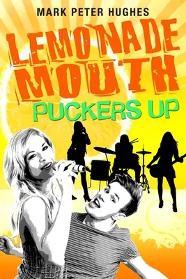 Limonádové ústa sa roztvoria - Lemonade Mouth Puckers Up