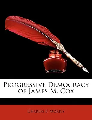 Progresívna demokracia Jamesa M. Coxa - Progressive Democracy of James M. Cox