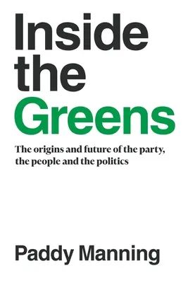 Vnútri zelených: Vznik, budúcnosť strany, ľudia a politika - Inside the Greens: The Origins, the Future of the Party, the People and the Politics