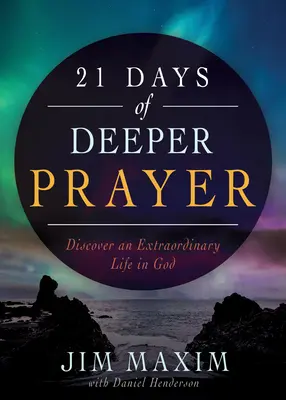 21 dní hlbšej modlitby: Objavte výnimočný život v Bohu - 21 Days of Deeper Prayer: Discover an Extraordinary Life in God