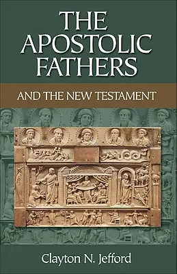 Apoštolskí otcovia a Nový zákon - The Apostolic Fathers and the New Testament