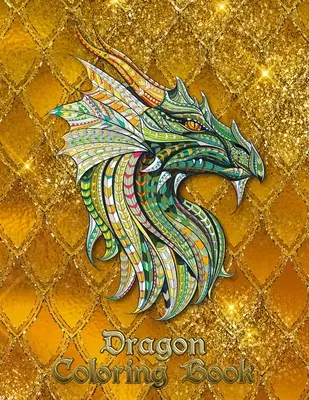 Dračie maľovanky: 31 drakov čaká na to, aby si ich vymaľoval TY! Popusti uzdu svojej fantázii a pretvor drakov ohnivými farbami! - Dragon Coloring Book: 31 dragons are waiting to be painted by YOU! Let your imagination run wild and transform the dragons with fiery color!