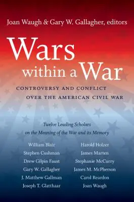 Vojny vo vojne: Spory a konflikty v súvislosti s americkou občianskou vojnou - Wars within a War: Controversy and Conflict over the American Civil War