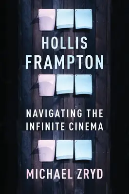 Hollis Frampton: Navigácia v nekonečnom kine - Hollis Frampton: Navigating the Infinite Cinema