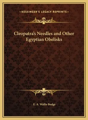 Kleopatrine ihly a iné egyptské obelisky - Cleopatra's Needles and Other Egyptian Obelisks