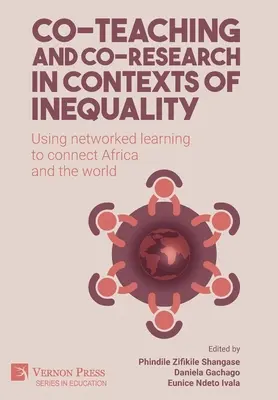 Spoločné vyučovanie a spoločný výskum v kontextoch nerovnosti: Využitie sieťového vzdelávania na prepojenie Afriky a sveta - Co-teaching and co-research in contexts of inequality: Using networked learning to connect Africa and the world