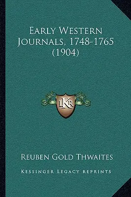 Ranné denníky zo Západu, 1748-1765 (1904) - Early Western Journals, 1748-1765 (1904)