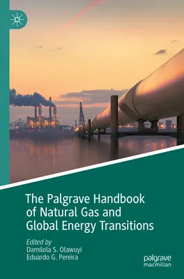 Palgrave Handbook of Natural Gas and Global Energy Transitions - The Palgrave Handbook of Natural Gas and Global Energy Transitions