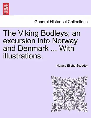 Vikingovia Bodleys; Výlet do Nórska a Dánska ... s ilustráciami. - The Viking Bodleys; An Excursion Into Norway and Denmark ... with Illustrations.