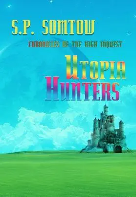 Lovci utópie: Kroniky najvyššieho vyšetrovania: revidované vydanie k 40. výročiu - Utopia Hunters: Chronicles of the High Inquest: 40th Anniversary Revised Edition