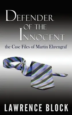 Obhajca nevinných: Prípadová kniha Martina Ehrengrafa - Defender of the Innocent: The Casebook of Martin Ehrengraf