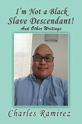 Nie som potomok čiernych otrokov! A iné spisy - I'm Not a Black Slave Descendant!: And Other Writings