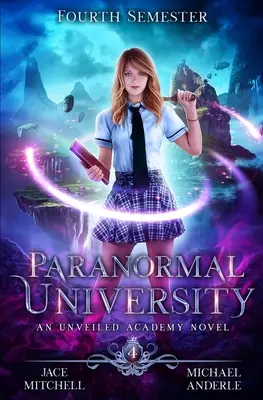 Paranormálna univerzita: Štvrtý semester: An Unveiled Academy Novel - Paranormal University: Fourth Semester: An Unveiled Academy Novel