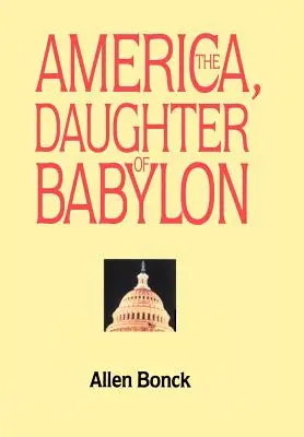 Amerika, dcéra Babylonu - America, The Daughter of Babylon