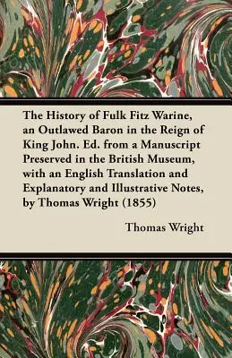 Dejiny Fulka Fitz Warina, baróna postaveného mimo zákon za vlády kráľa Jána. Ed. from a Manuscript Preserved in the British Museum, with an English T - The History of Fulk Fitz Warine, an Outlawed Baron in the Reign of King John. Ed. from a Manuscript Preserved in the British Museum, with an English T