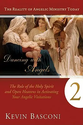 Tanec s anjelmi, kniha druhá: Úloha Ducha Svätého a otvorených nebies pri aktivácii vašich anjelských návštev - Dancing with Angels, Book Two: The Role of the Holy Spirit and Open Heavens in Activating Your Angelic Visitations