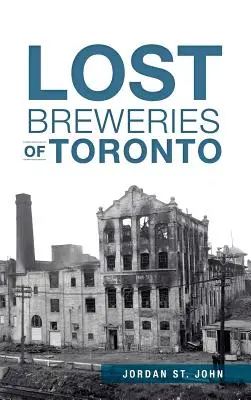 Stratené pivovary v Toronte - Lost Breweries of Toronto