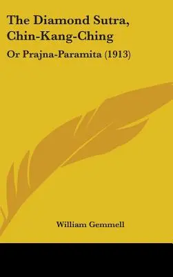 Diamantová sútra, Čchin-Kang-čching: alebo Prajna-Paramita (1913) - The Diamond Sutra, Chin-Kang-Ching: Or Prajna-Paramita (1913)