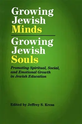 Pestovanie židovských myslí, pestovanie židovských duší: Podpora duchovného, sociálneho a emocionálneho rastu v židovskom vzdelávaní. - Growing Jewish Minds, Growing Jewish Souls: Promoting Spiritual, Social, and Emotional Growth in Jewish Education