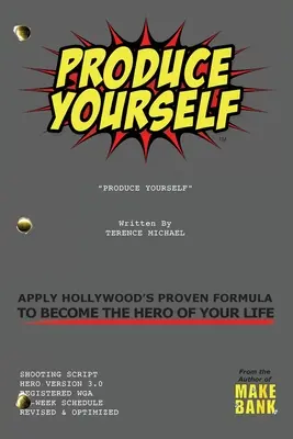 Produkujte sami: Použite osvedčený hollywoodsky vzorec, aby ste sa stali hrdinom svojho života - Produce Yourself: Apply Hollywood's Proven Formula To Become The Hero of Your Life