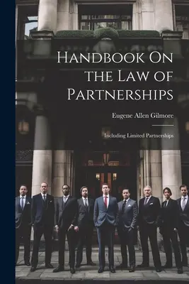 Príručka o partnerskom práve: Vrátane komanditných spoločností - Handbook On the Law of Partnerships: Including Limited Partnerships