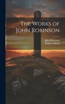 Diela Johna Robinsona - The Works of John Robinson