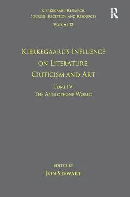 12. zväzok, IV. diel: Kierkegaardov vplyv na literatúru, kritiku a umenie: Anglofónny svet - Volume 12, Tome IV: Kierkegaard's Influence on Literature, Criticism and Art: The Anglophone World