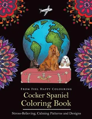 Omaľovánky kokršpaniela: Zábavné vymaľovánky kokršpaniela pre dospelých a deti 10+ - Cocker Spaniel Coloring Book: Fun Cocker Spaniel Coloring Book for Adults and Kids 10+