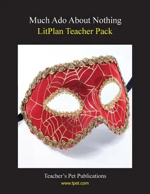 Litplan Teacher Pack: Mnoho kriku o ničom (Much ADO about Nothing) - Litplan Teacher Pack: Much ADO about Nothing