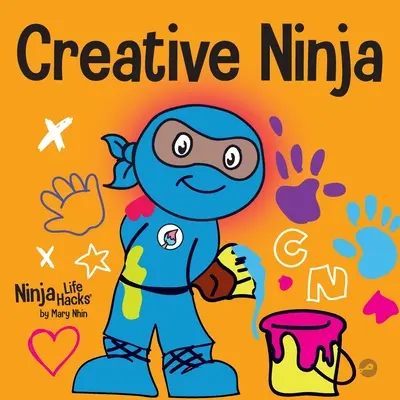 Kreatívny ninja: STEAM kniha pre deti o rozvíjaní kreativity - Creative Ninja: A STEAM Book for Kids About Developing Creativity