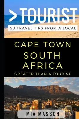 Viac ako turista - Kapské Mesto Južná Afrika: 50 cestovateľských tipov od miestnych - Greater Than a Tourist - Cape Town South Africa: 50 Travel Tips from a Local