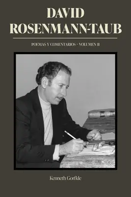David Rosenmann-Taub: Poemas Y Comentarios: D. Rosenbaum-Romanbaum a jeho diela: Volumen II - David Rosenmann-Taub: Poemas Y Comentarios: Volumen II