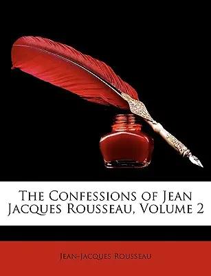 Vyznania Jeana Jacquesa Rousseaua, 2. zväzok - The Confessions of Jean Jacques Rousseau, Volume 2