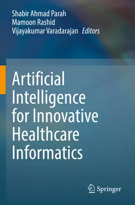 Umelá inteligencia pre inovatívnu informatiku v zdravotníctve - Artificial Intelligence for Innovative Healthcare Informatics