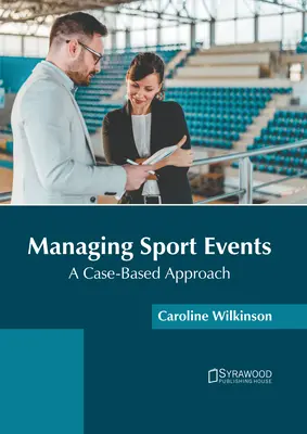 Riadenie športových podujatí: Prístup založený na konkrétnych prípadoch - Managing Sport Events: A Case-Based Approach