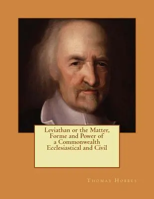 Leviathan alebo o podstate, forme a moci cirkevného a občianskeho spoločenstva: Reprint vydania z roku 1651 - Leviathan or the Matter, Forme and Power of a Commonwealth Ecclesiastical and Civil: Reprint of the Edition of 1651