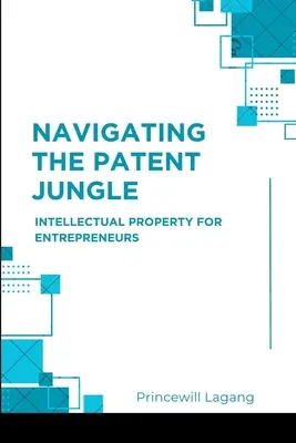 Navigácia v patentovej džungli: Duševné vlastníctvo pre podnikateľov - Navigating the Patent Jungle: Intellectual Property for Entrepreneurs