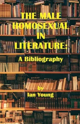 Mužský homosexuál v literatúre: BIBLIOGRAFIA - The Male Homosexual in Literature: A Bibliography