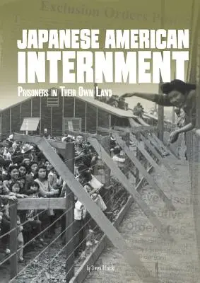 Internácia Japoncov: Väzni vo vlastnej krajine - Japanese American Internment: Prisoners in Their Own Land
