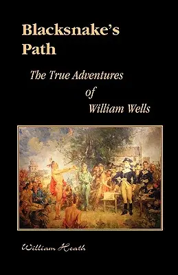 Čiernohnedá cesta: Pravdivé dobrodružstvá Williama Wellsa - Blacksnake's Path: The True Adventures of William Wells