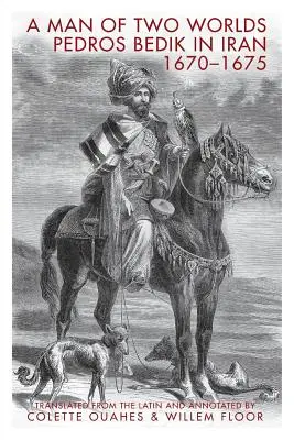 Muž dvoch svetov: Pedros Bedik v Iráne v rokoch 1670-1675 - A Man of Two Worlds: Pedros Bedik in Iran, 1670-1675