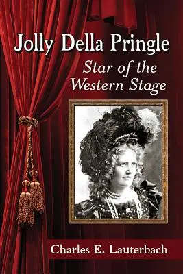 Jolly Della Pringle: Hviezda westernového javiska - Jolly Della Pringle: Star of the Western Stage