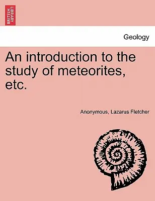 Úvod do štúdia meteoritov atď. - An Introduction to the Study of Meteorites, Etc.