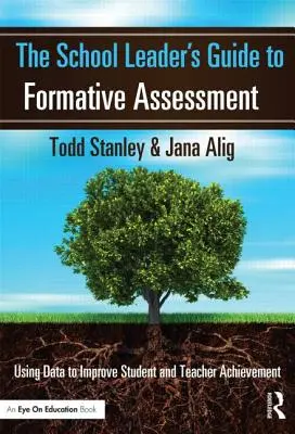 Sprievodca vedúceho školy formatívnym hodnotením: Využívanie údajov na zlepšenie výsledkov žiakov a učiteľov - The School Leader's Guide to Formative Assessment: Using Data to Improve Student and Teacher Achievement