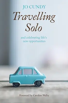 Sólo cestovanie: A oslava nových životných príležitostí - Travelling Solo: And Celebrating Life's New Opportunities