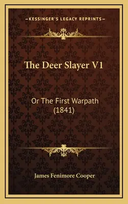 Zabijak jeleňov V1: (1841) - The Deer Slayer V1: Or The First Warpath (1841)